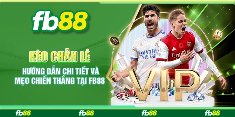 Kèo Chẵn Lẻ: Hướng Dẫn Chi Tiết Và Mẹo Chiến Thắng Tại FB88