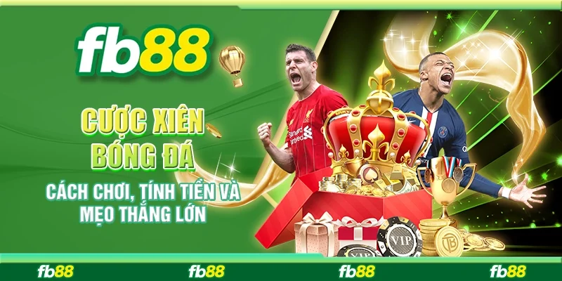 Cược Xiên Bóng Đá: Cách Chơi, Tính Tiền Và Mẹo Thắng Lớn