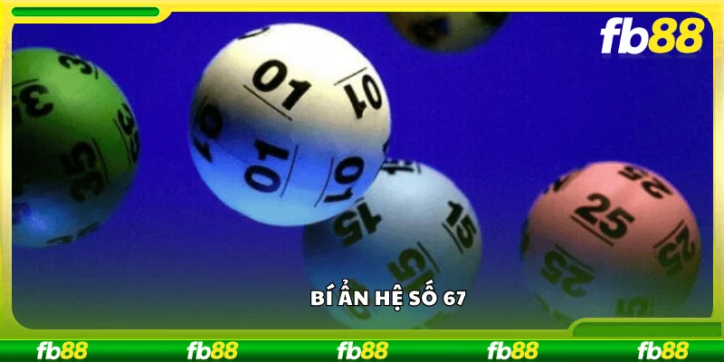 Bí Ẩn Hệ Số 67