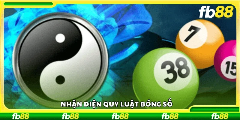 Nhận diện quy luật bóng số 