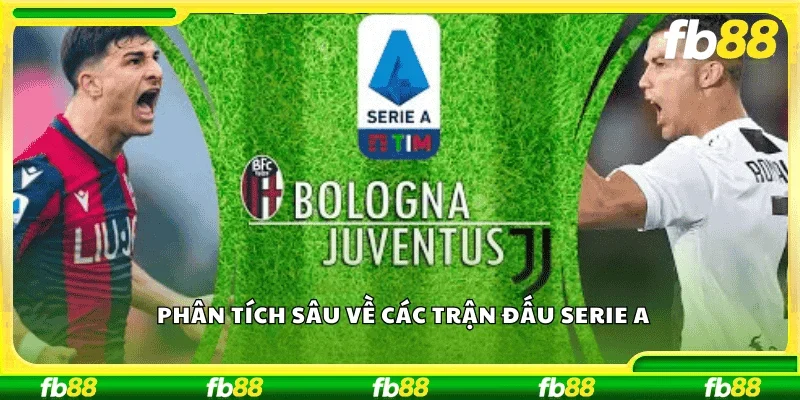 Phân tích sâu về các trận đấu Serie A 